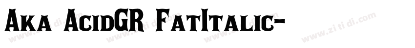 Aka AcidGR FatItalic字体转换